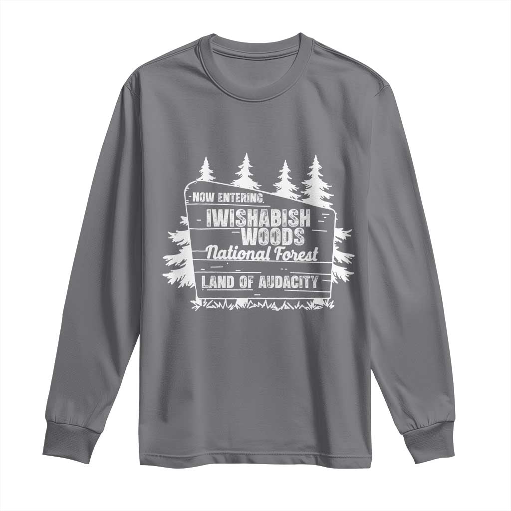 Iwishabish Woods National Forest Long Sleeve Shirt Funny Land of Audacity Meme Sassy Humor - Wonder Print Shop
