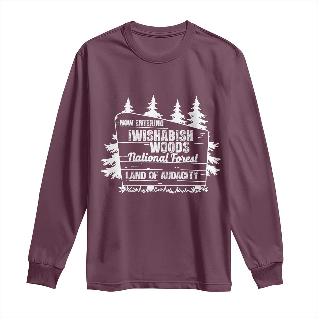 Iwishabish Woods National Forest Long Sleeve Shirt Funny Land of Audacity Meme Sassy Humor - Wonder Print Shop