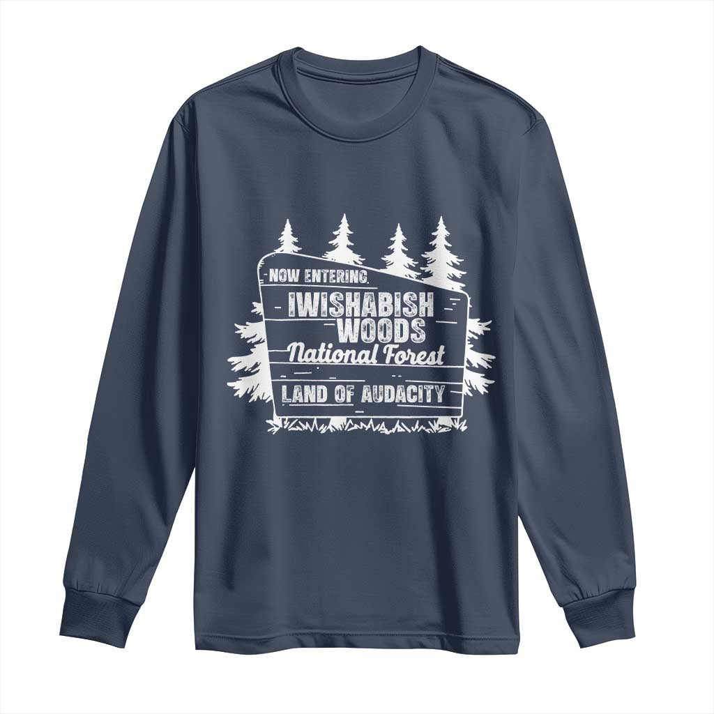 Iwishabish Woods National Forest Long Sleeve Shirt Funny Land of Audacity Meme Sassy Humor - Wonder Print Shop