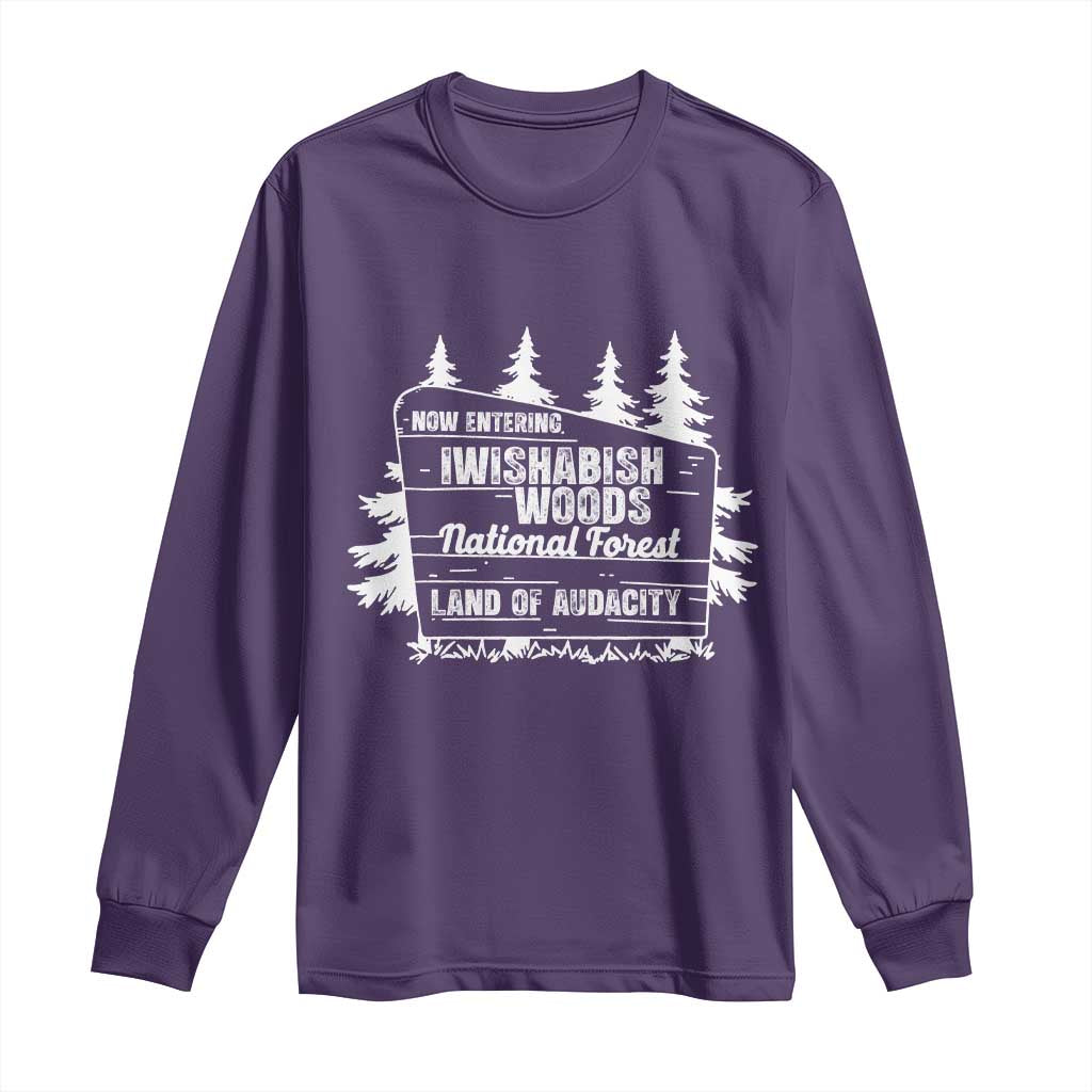 Iwishabish Woods National Forest Long Sleeve Shirt Funny Land of Audacity Meme Sassy Humor - Wonder Print Shop