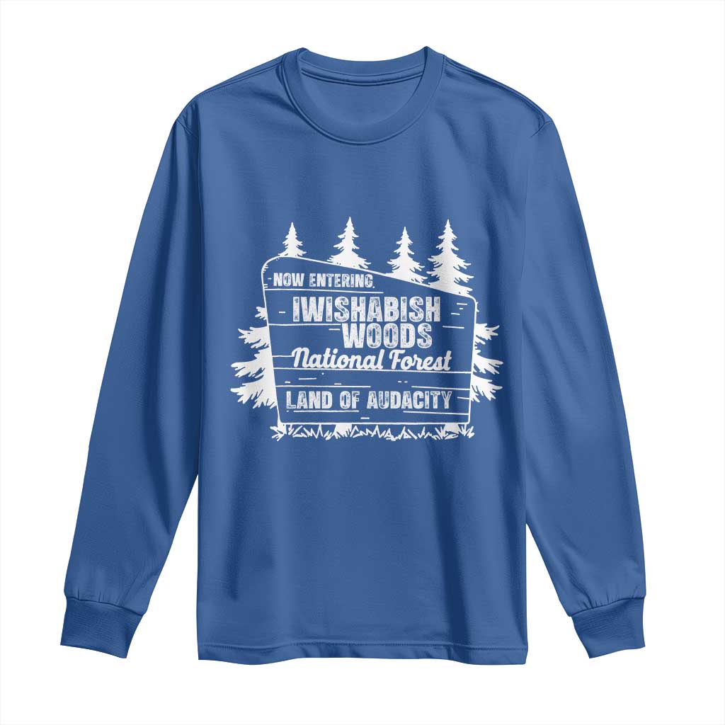 Iwishabish Woods National Forest Long Sleeve Shirt Funny Land of Audacity Meme Sassy Humor - Wonder Print Shop