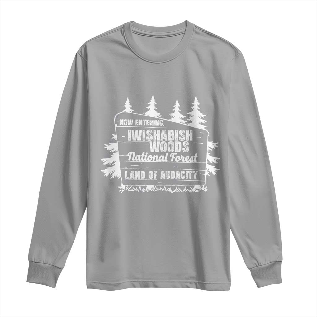 Iwishabish Woods National Forest Long Sleeve Shirt Funny Land of Audacity Meme Sassy Humor - Wonder Print Shop
