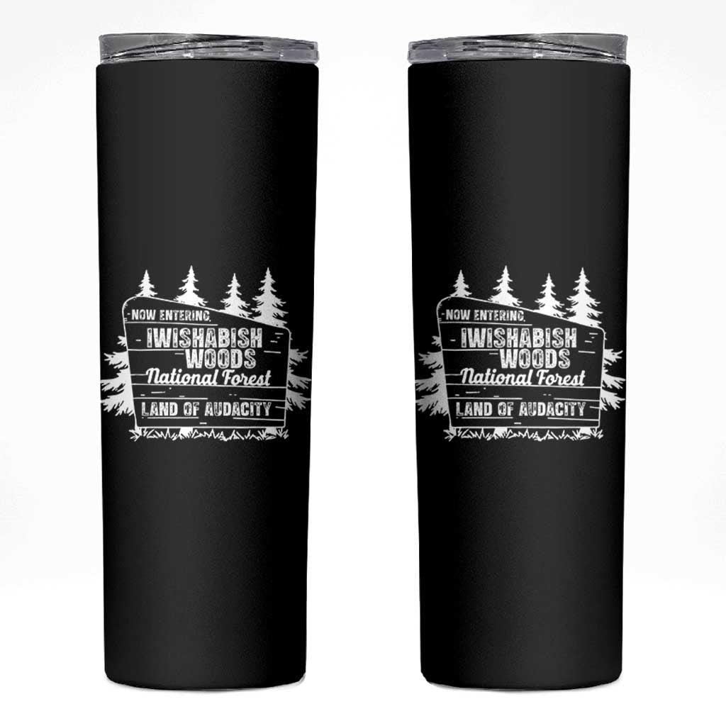 Iwishabish Woods National Forest Skinny Tumbler Funny Land of Audacity Meme Sassy Humor - Wonder Print Shop