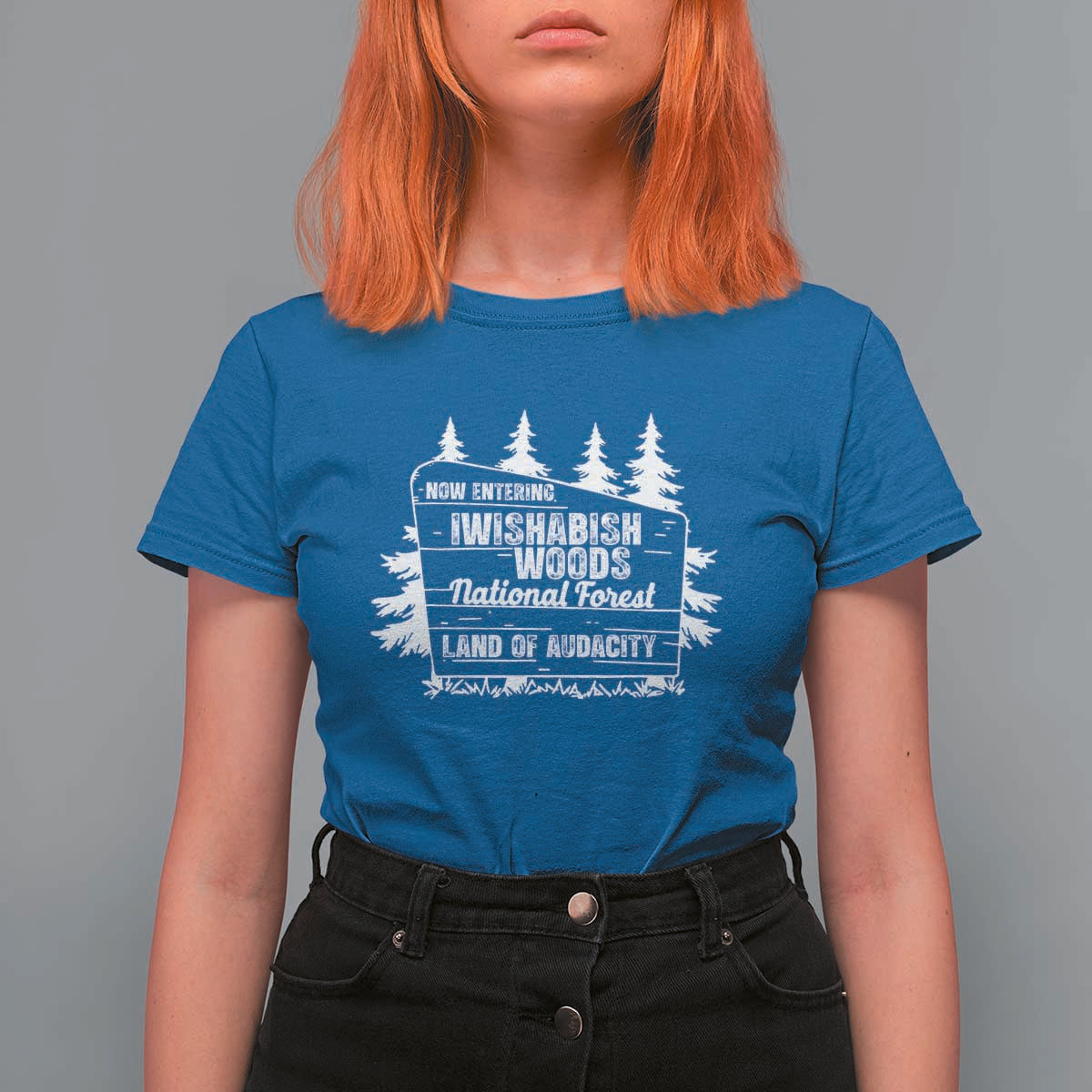 Iwishabish Woods National Forest T Shirt For Women Funny Land of Audacity Meme Sassy Humor - Wonder Print Shop