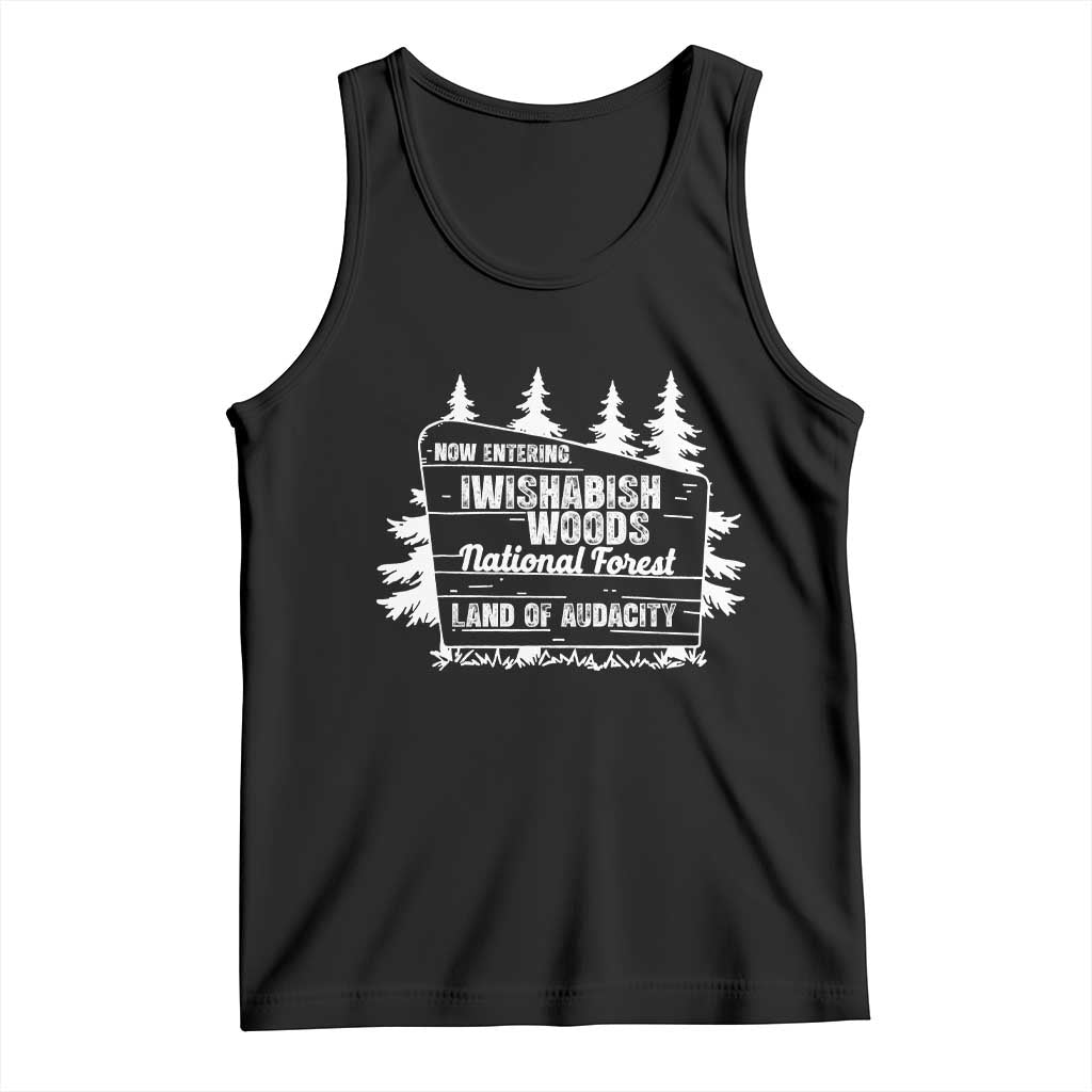 Iwishabish Woods National Forest Tank Top Funny Land of Audacity Meme Sassy Humor - Wonder Print Shop
