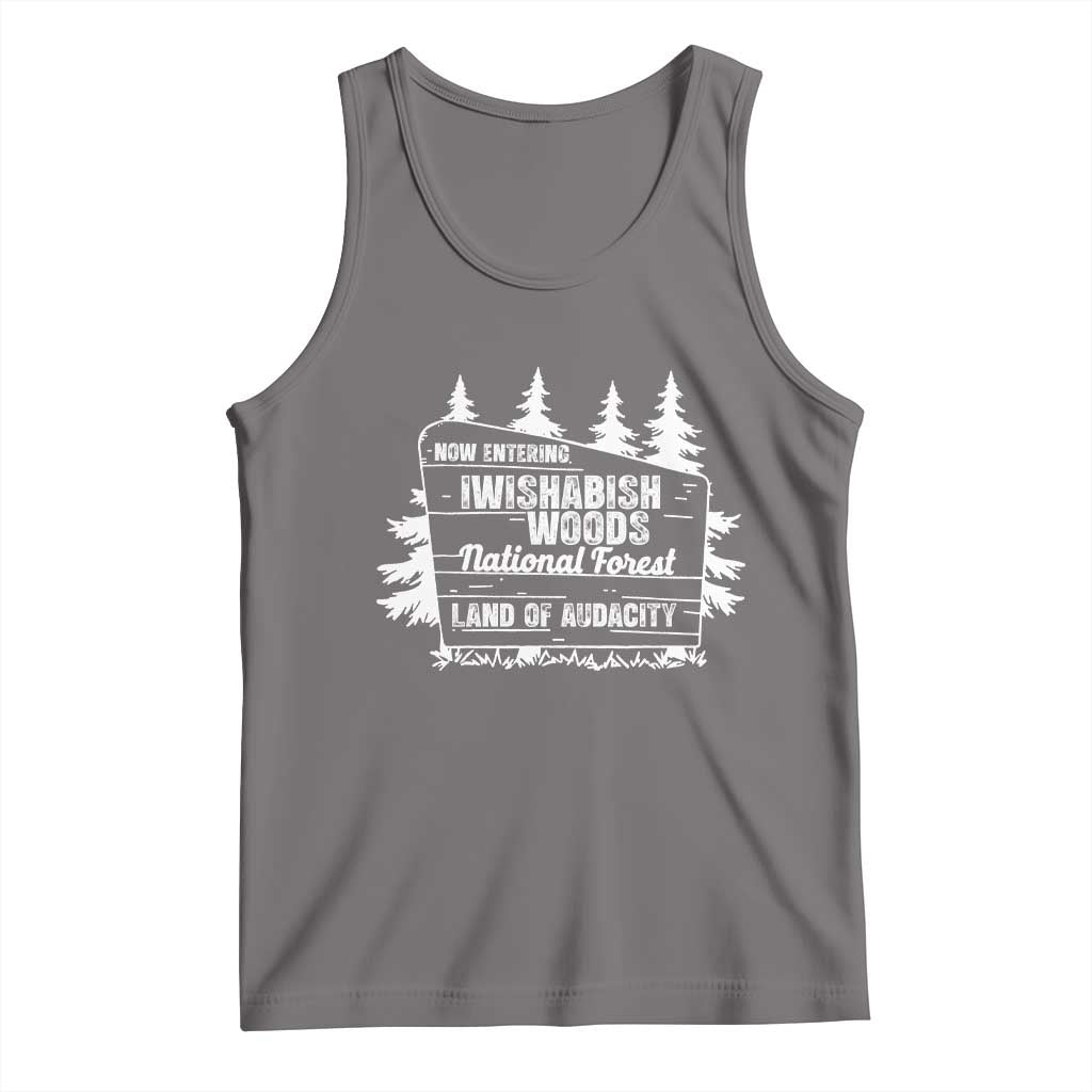 Iwishabish Woods National Forest Tank Top Funny Land of Audacity Meme Sassy Humor - Wonder Print Shop