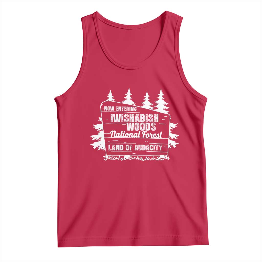 Iwishabish Woods National Forest Tank Top Funny Land of Audacity Meme Sassy Humor - Wonder Print Shop