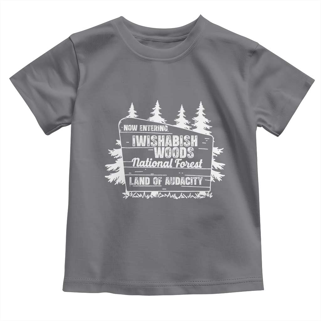 Iwishabish Woods National Forest Toddler T Shirt Funny Land of Audacity Meme Sassy Humor - Wonder Print Shop