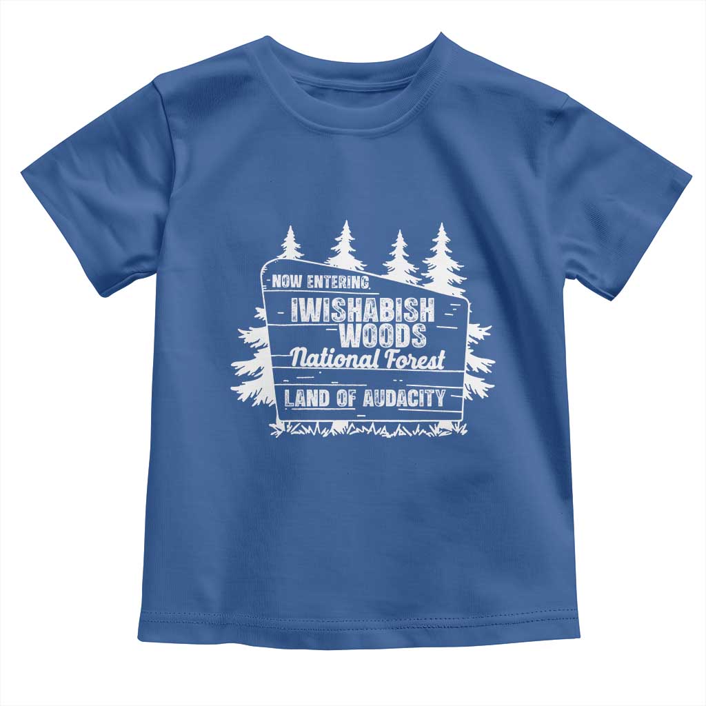 Iwishabish Woods National Forest Toddler T Shirt Funny Land of Audacity Meme Sassy Humor - Wonder Print Shop