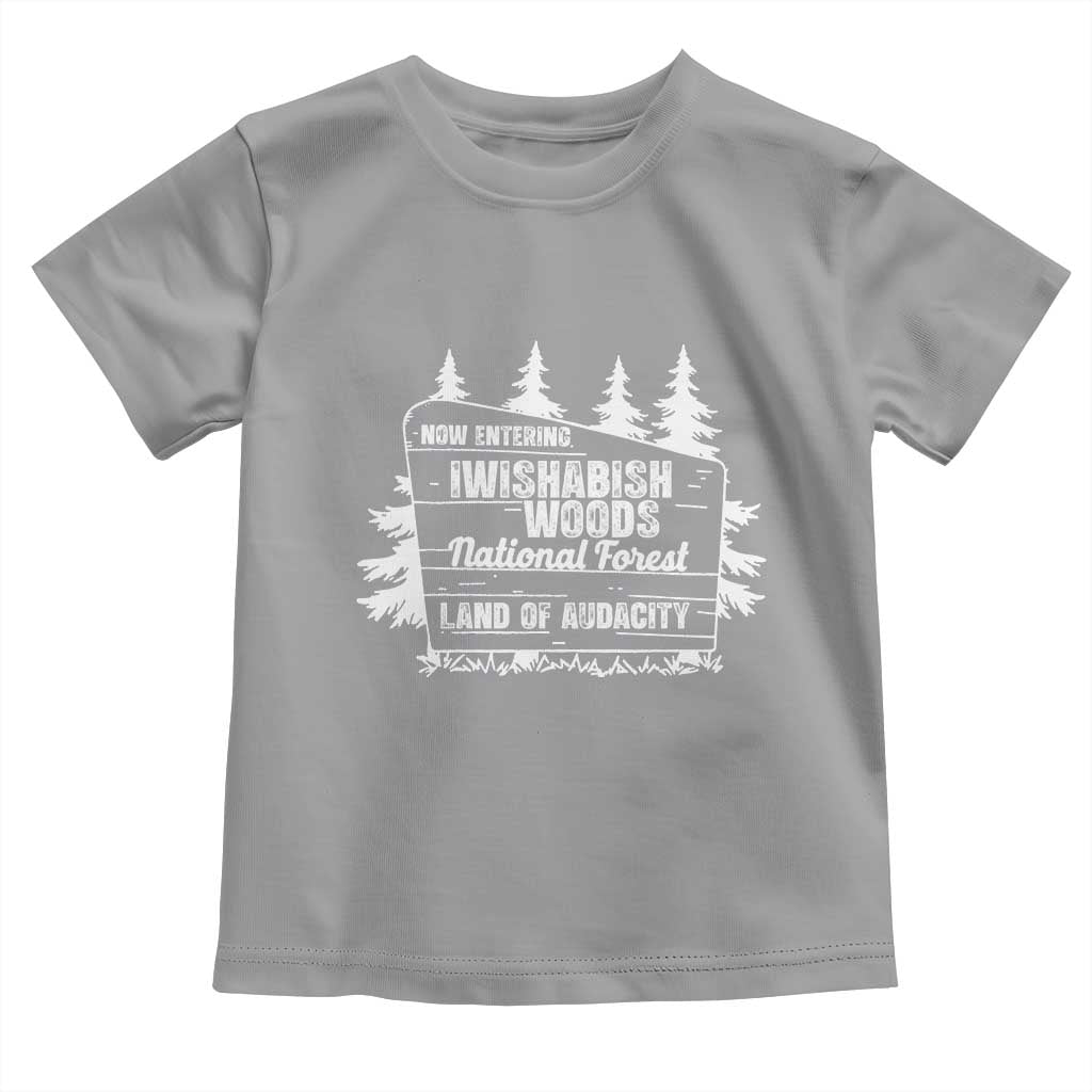 Iwishabish Woods National Forest Toddler T Shirt Funny Land of Audacity Meme Sassy Humor - Wonder Print Shop