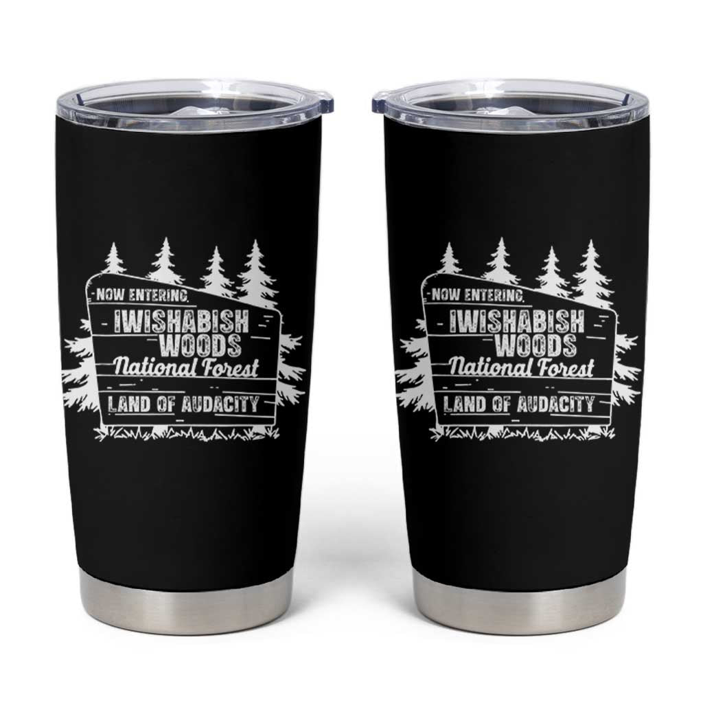 Iwishabish Woods National Forest Tumbler Cup Funny Land of Audacity Meme Sassy Humor - Wonder Print Shop