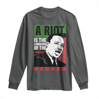 Martin Luther King MLK Long Sleeve Shirt A Riot Is The Language Of The Unheard Civil Rights