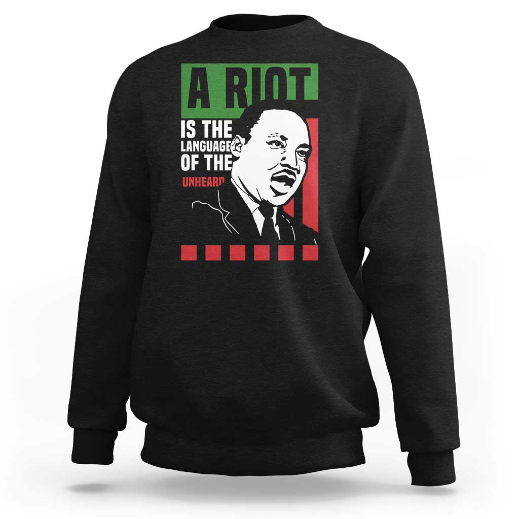 Martin Luther King MLK Sweatshirt A Riot Is The Language Of The Unheard Civil Rights - Wonder Print Shop