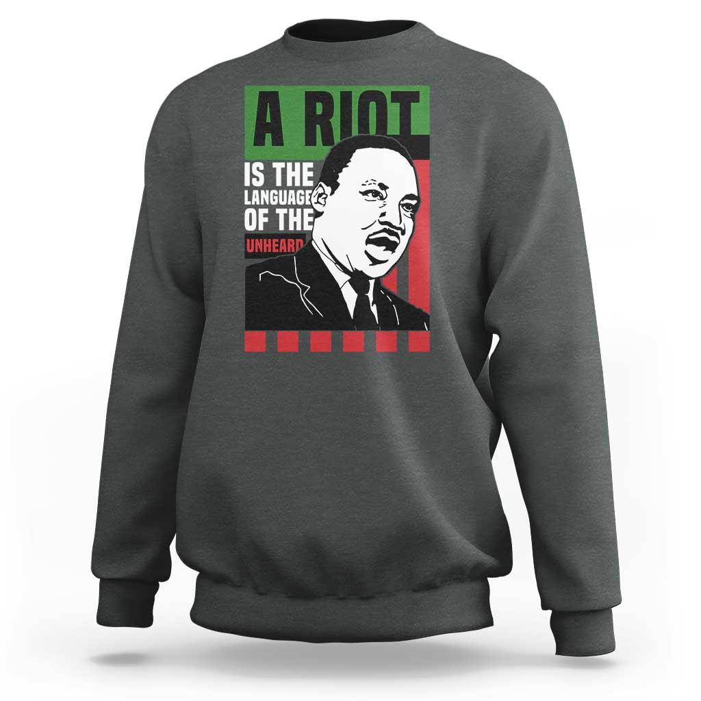 Martin Luther King MLK Sweatshirt A Riot Is The Language Of The Unheard Civil Rights - Wonder Print Shop