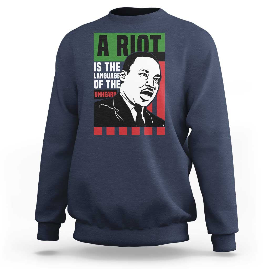Martin Luther King MLK Sweatshirt A Riot Is The Language Of The Unheard Civil Rights - Wonder Print Shop