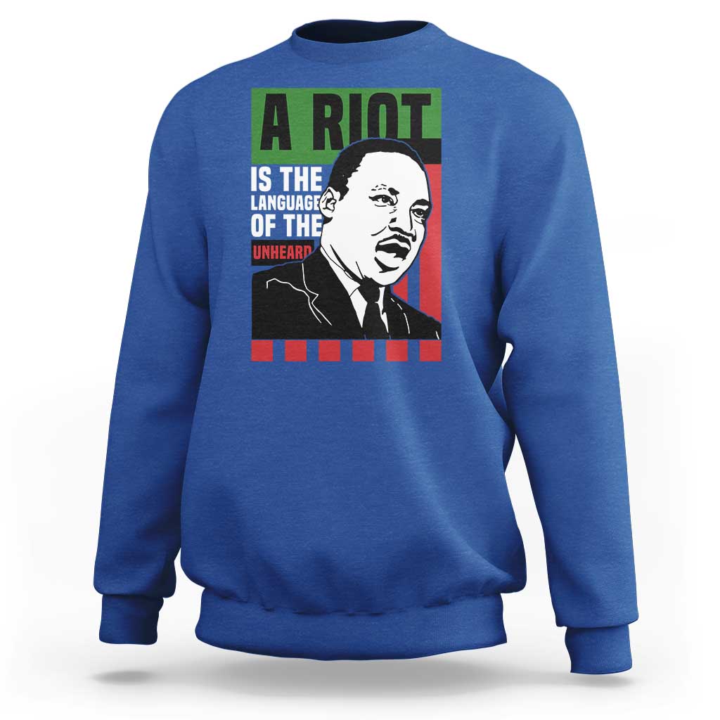 Martin Luther King MLK Sweatshirt A Riot Is The Language Of The Unheard Civil Rights - Wonder Print Shop