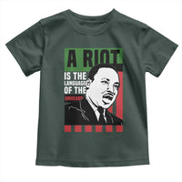 Martin Luther King MLK Toddler T Shirt A Riot Is The Language Of The Unheard Civil Rights