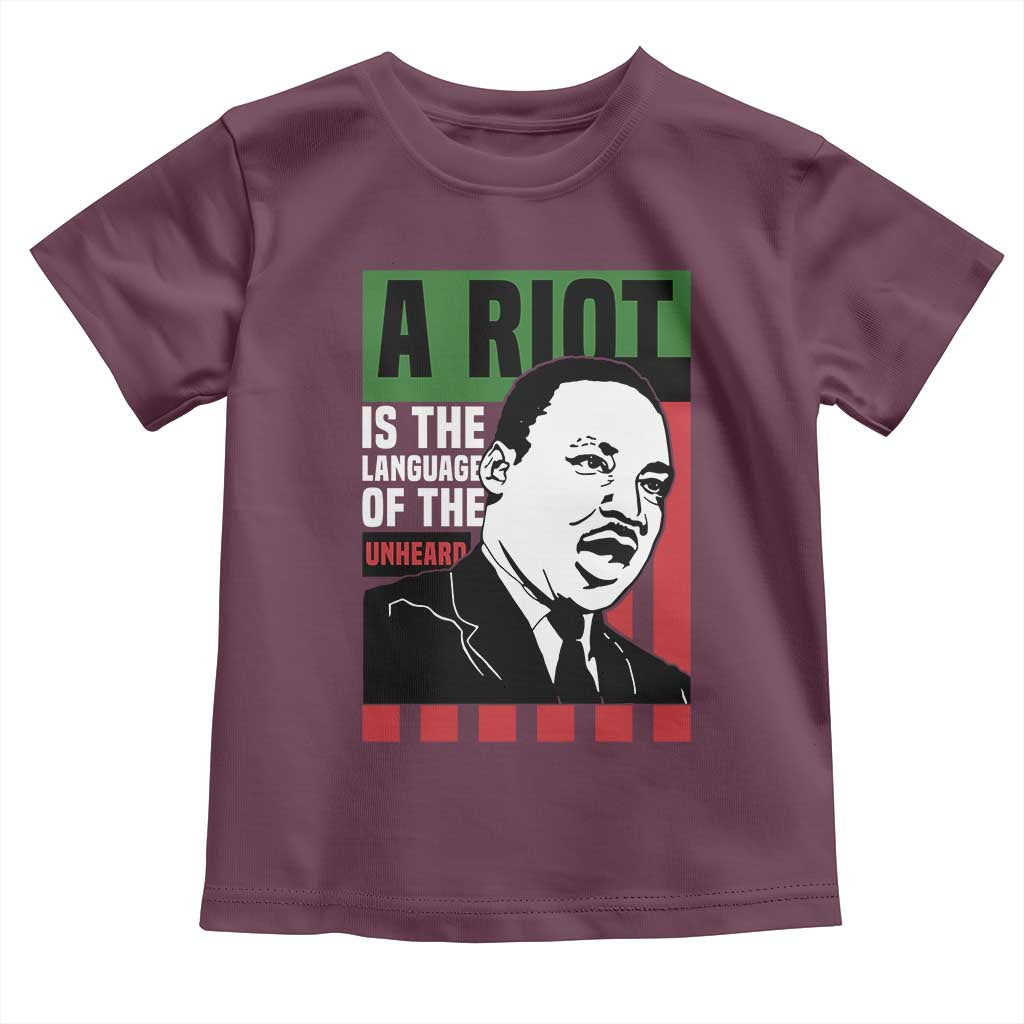 Martin Luther King MLK Toddler T Shirt A Riot Is The Language Of The Unheard Civil Rights