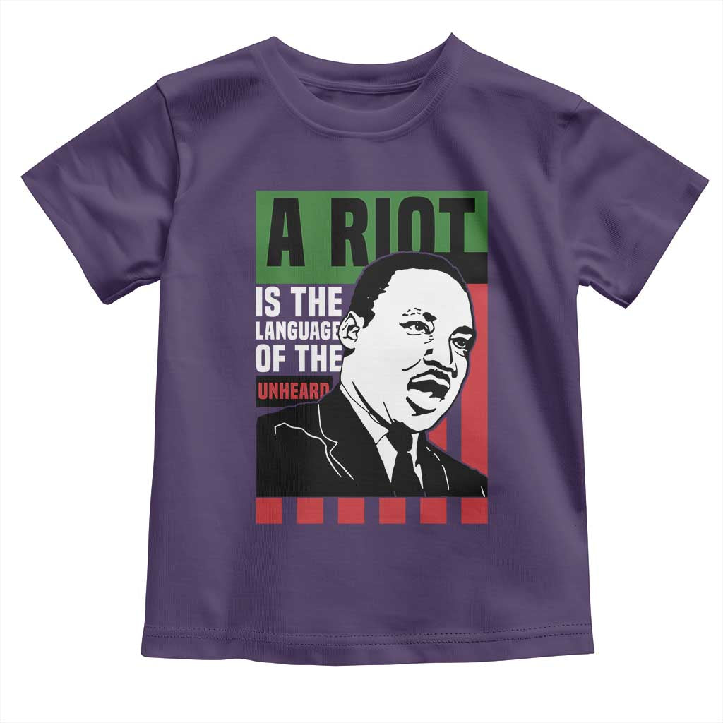 Martin Luther King MLK Toddler T Shirt A Riot Is The Language Of The Unheard Civil Rights