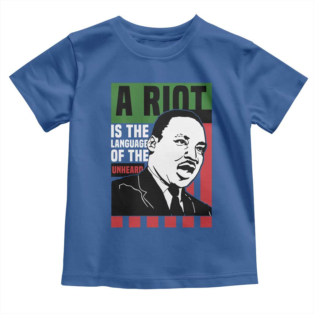 Martin Luther King MLK Toddler T Shirt A Riot Is The Language Of The Unheard Civil Rights
