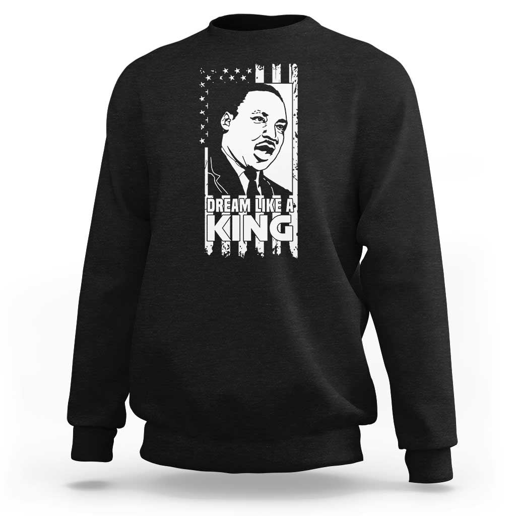 Martin Luther King MLK Sweatshirt Dream Like A King Black History American Flag - Wonder Print Shop