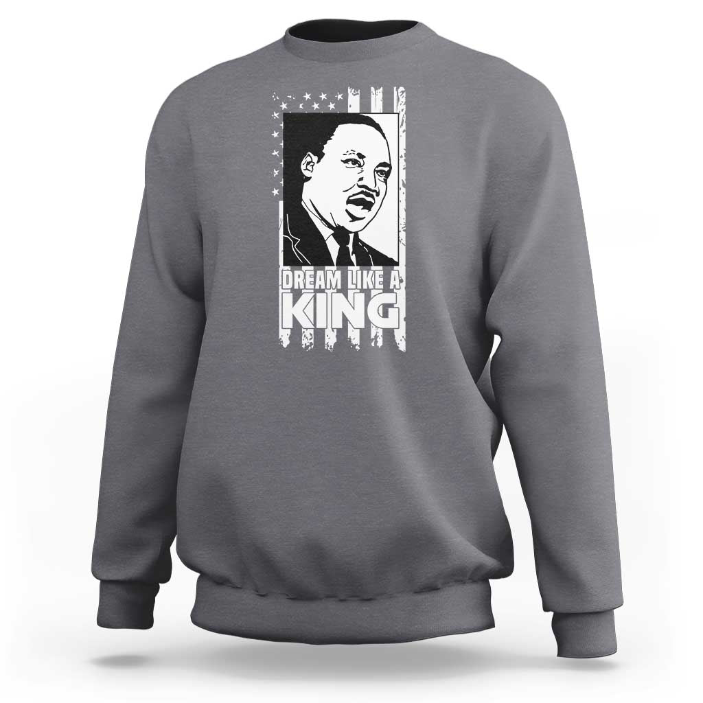 Martin Luther King MLK Sweatshirt Dream Like A King Black History American Flag - Wonder Print Shop