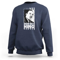 Martin Luther King MLK Sweatshirt Dream Like A King Black History American Flag - Wonder Print Shop