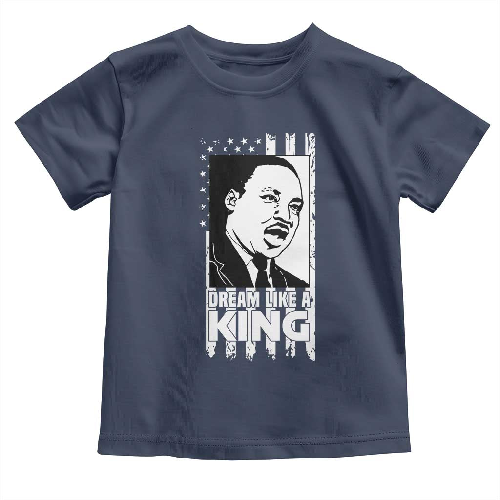 Martin Luther King MLK Toddler T Shirt Dream Like A King Black History American Flag