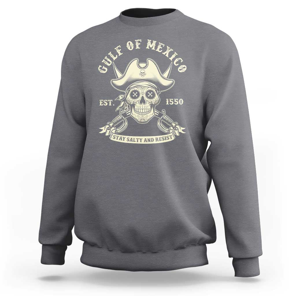 Gulf of Mexico Pirate Sugar Skull Sweatshirt Est 1550 Stay Salty And Resist
