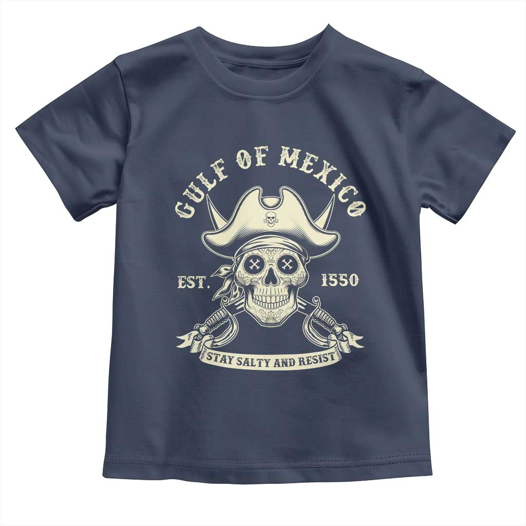 Gulf of Mexico Pirate Sugar Skull Toddler T Shirt Est 1550 Stay Salty And Resist
