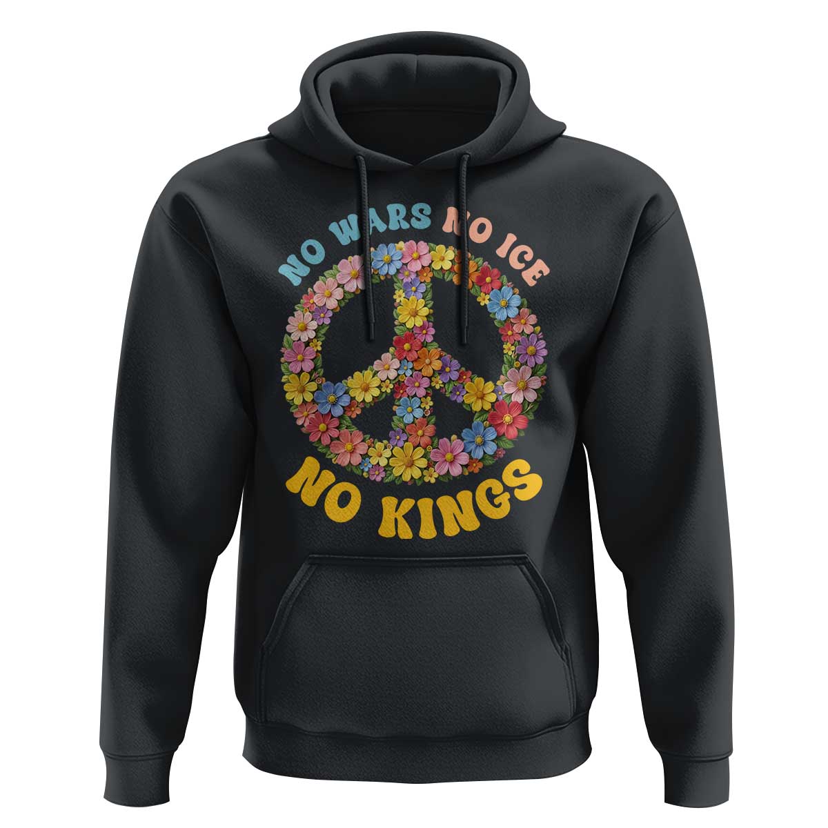 No Wars No Ice No Kings Retro Flower Hoodie Hippie Floral Peace Sign Social Justice Anti War Protest