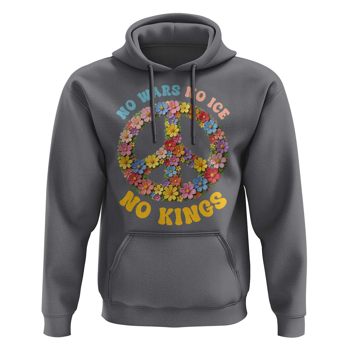 No Wars No Ice No Kings Retro Flower Hoodie Hippie Floral Peace Sign Social Justice Anti War Protest