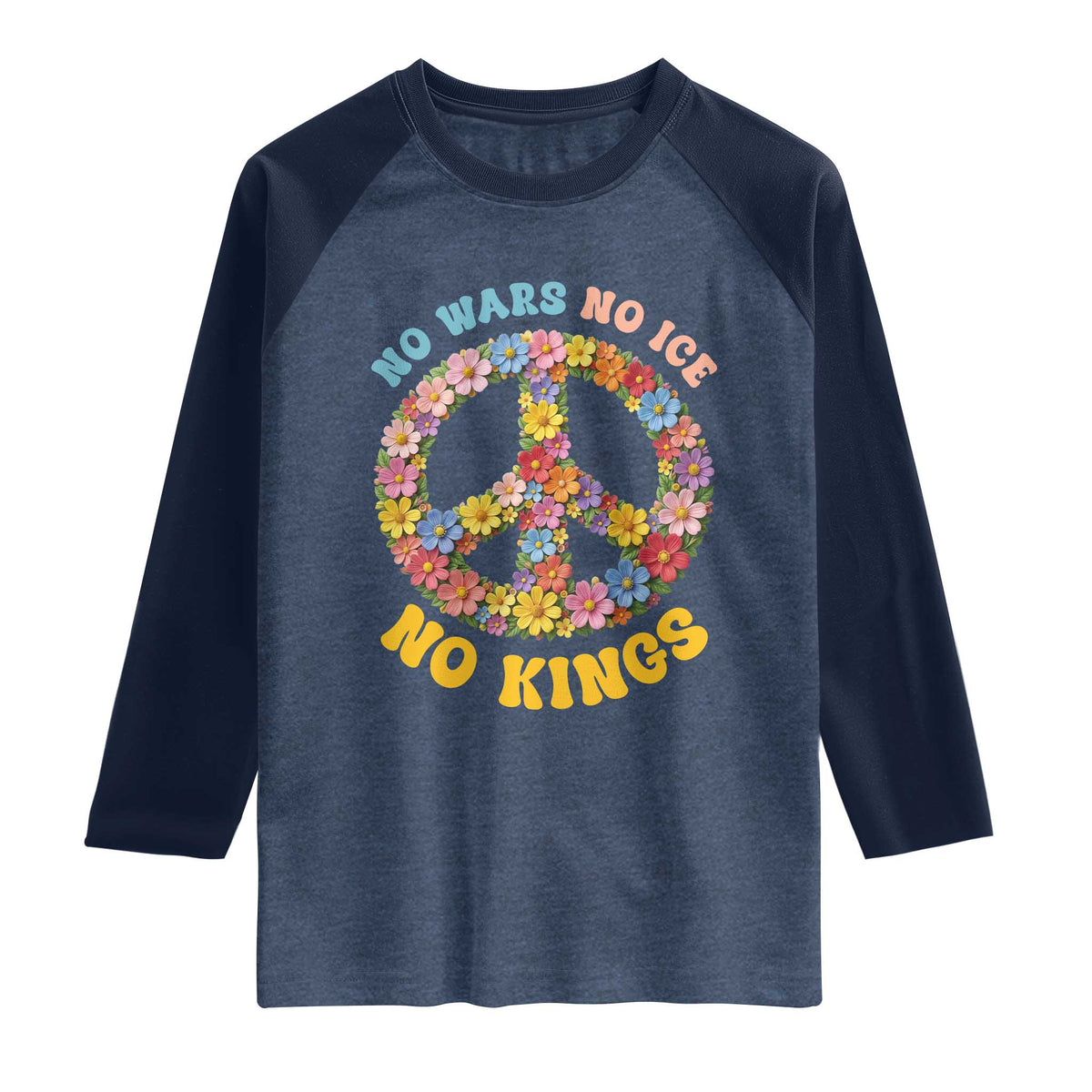 No Wars No Ice No Kings Retro Flower Raglan Shirt Hippie Floral Peace Sign Social Justice Anti War Protest