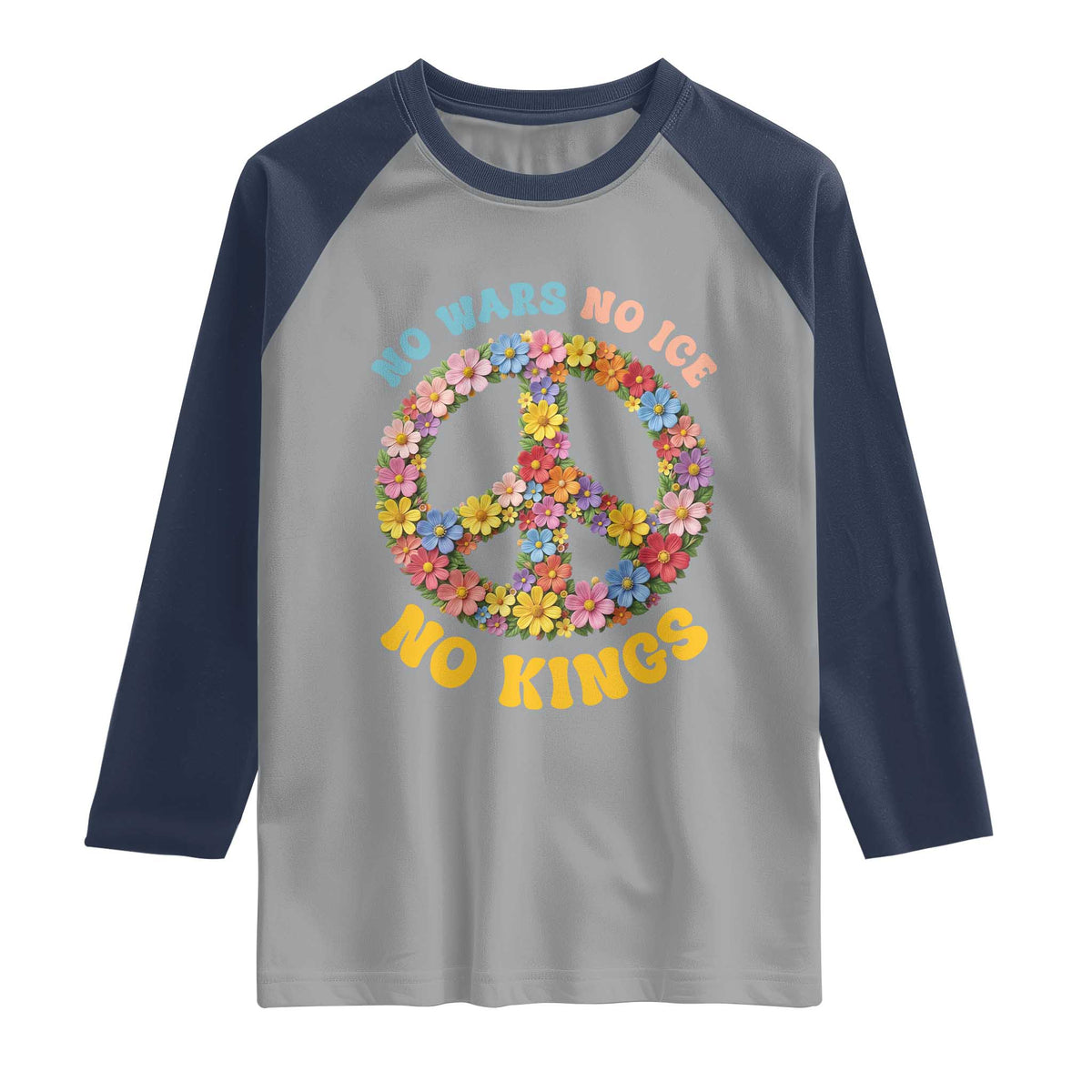No Wars No Ice No Kings Retro Flower Raglan Shirt Hippie Floral Peace Sign Social Justice Anti War Protest