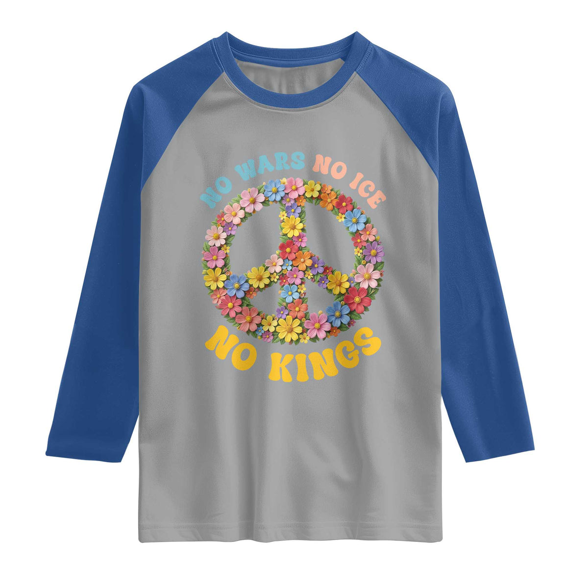 No Wars No Ice No Kings Retro Flower Raglan Shirt Hippie Floral Peace Sign Social Justice Anti War Protest