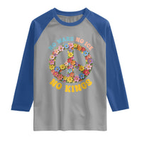 No Wars No Ice No Kings Retro Flower Raglan Shirt Hippie Floral Peace Sign Social Justice Anti War Protest
