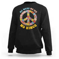 No Wars No Ice No Kings Retro Flower Sweatshirt Hippie Floral Peace Sign Social Justice Anti War Protest