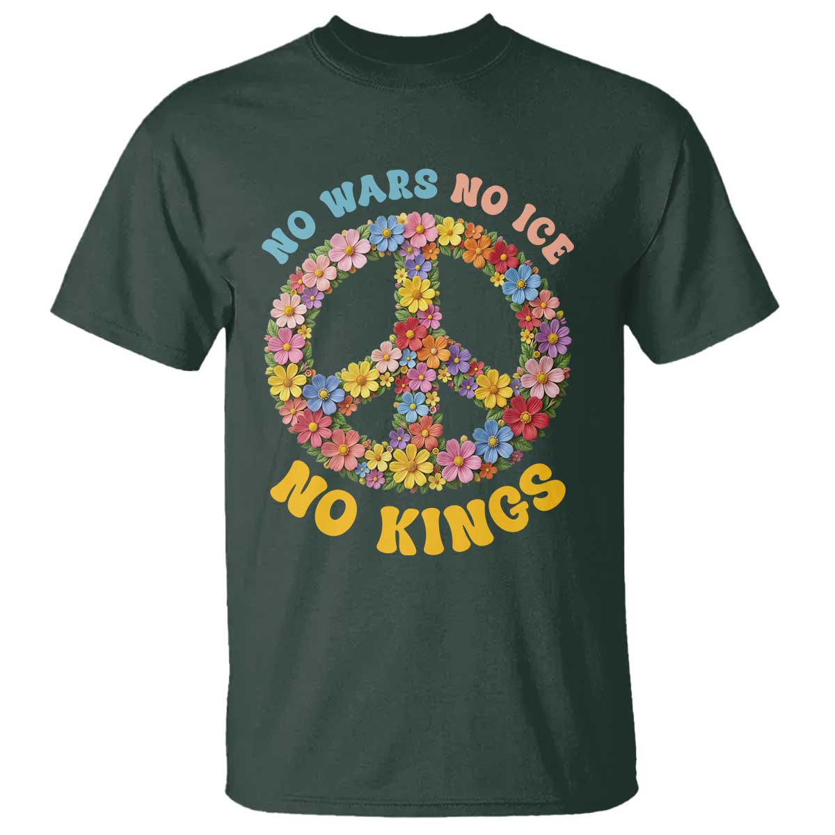 No Wars No Ice No Kings Retro Flower T Shirt Hippie Floral Peace Sign Social Justice Anti War Protest