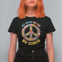 No Wars No Ice No Kings Retro Flower T Shirt For Women Hippie Floral Peace Sign Social Justice Anti War Protest