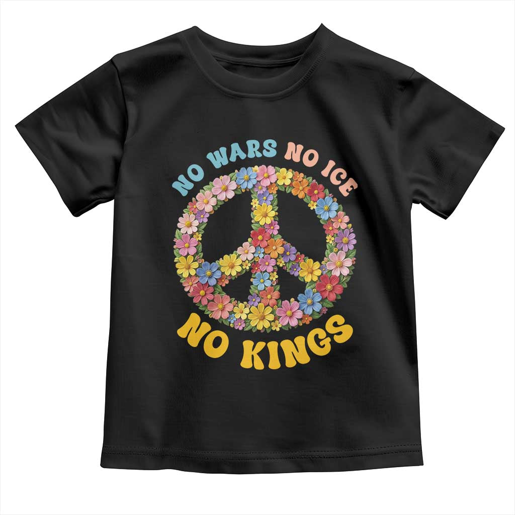 No Wars No Ice No Kings Retro Flower Toddler T Shirt Hippie Floral Peace Sign Social Justice Anti War Protest
