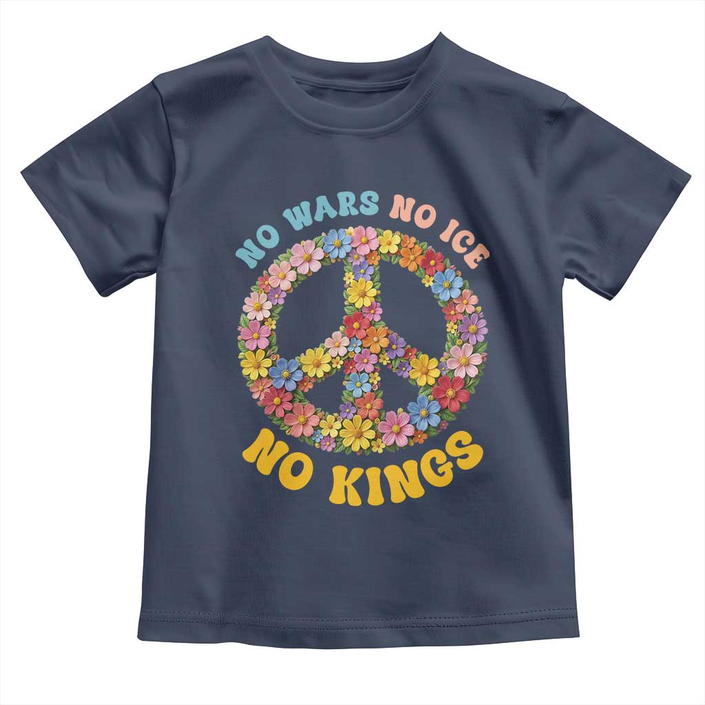 No Wars No Ice No Kings Retro Flower Toddler T Shirt Hippie Floral Peace Sign Social Justice Anti War Protest