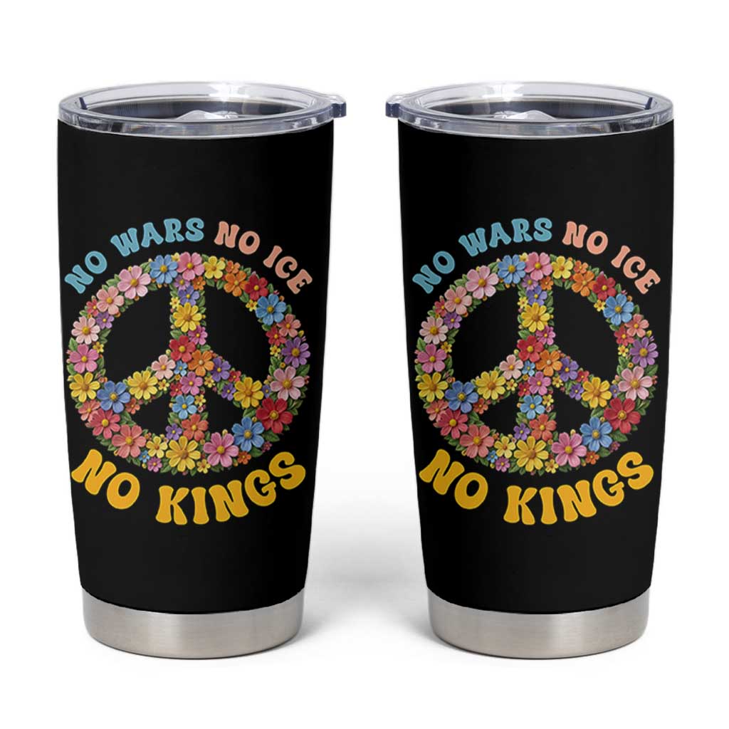 No Wars No Ice No Kings Retro Flower Tumbler Cup Hippie Floral Peace Sign Social Justice Anti War Protest