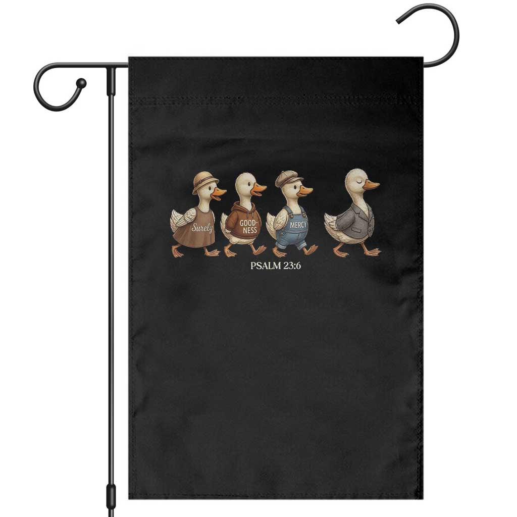 Funny Christian Psalm 23:6 Duck Pun Garden Flag Surely Goodness and Mercy Cute Bible Humor Gift