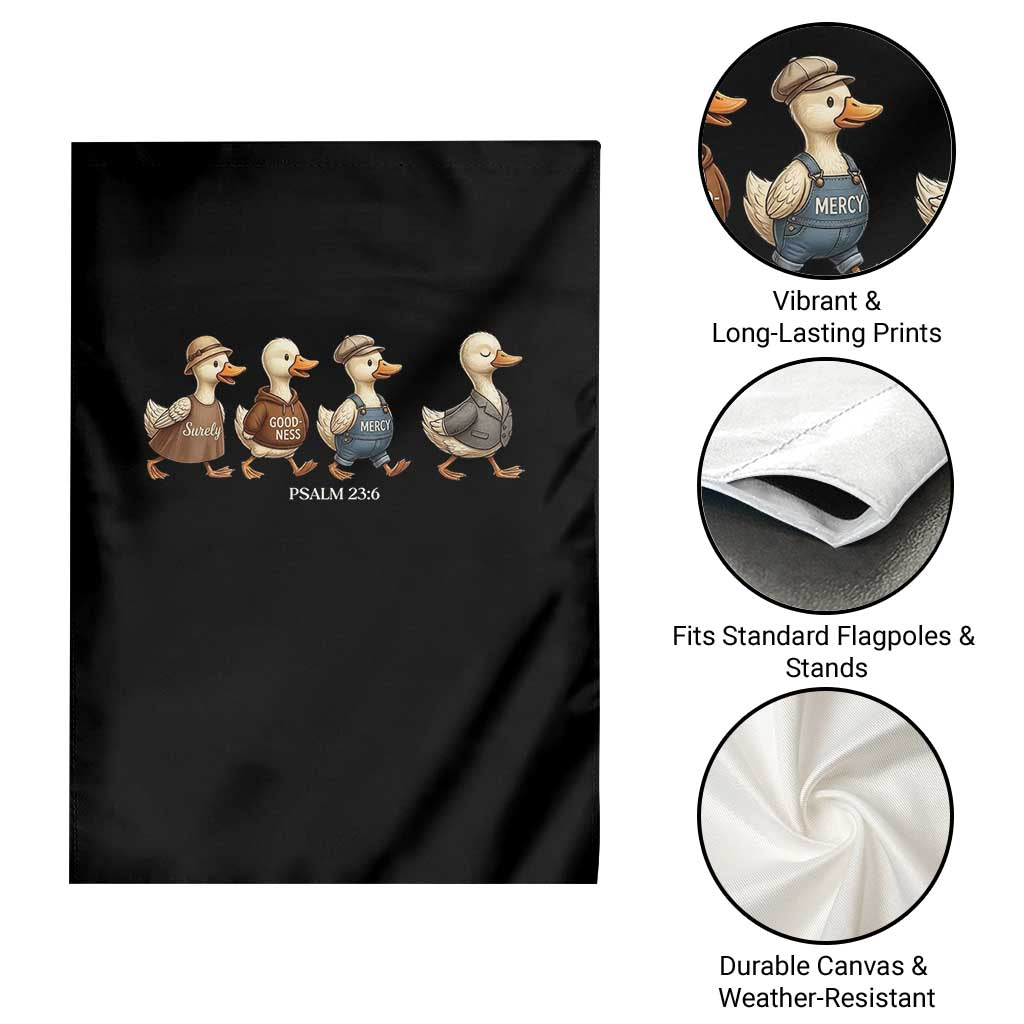 Funny Christian Psalm 23:6 Duck Pun Garden Flag Surely Goodness and Mercy Cute Bible Humor Gift