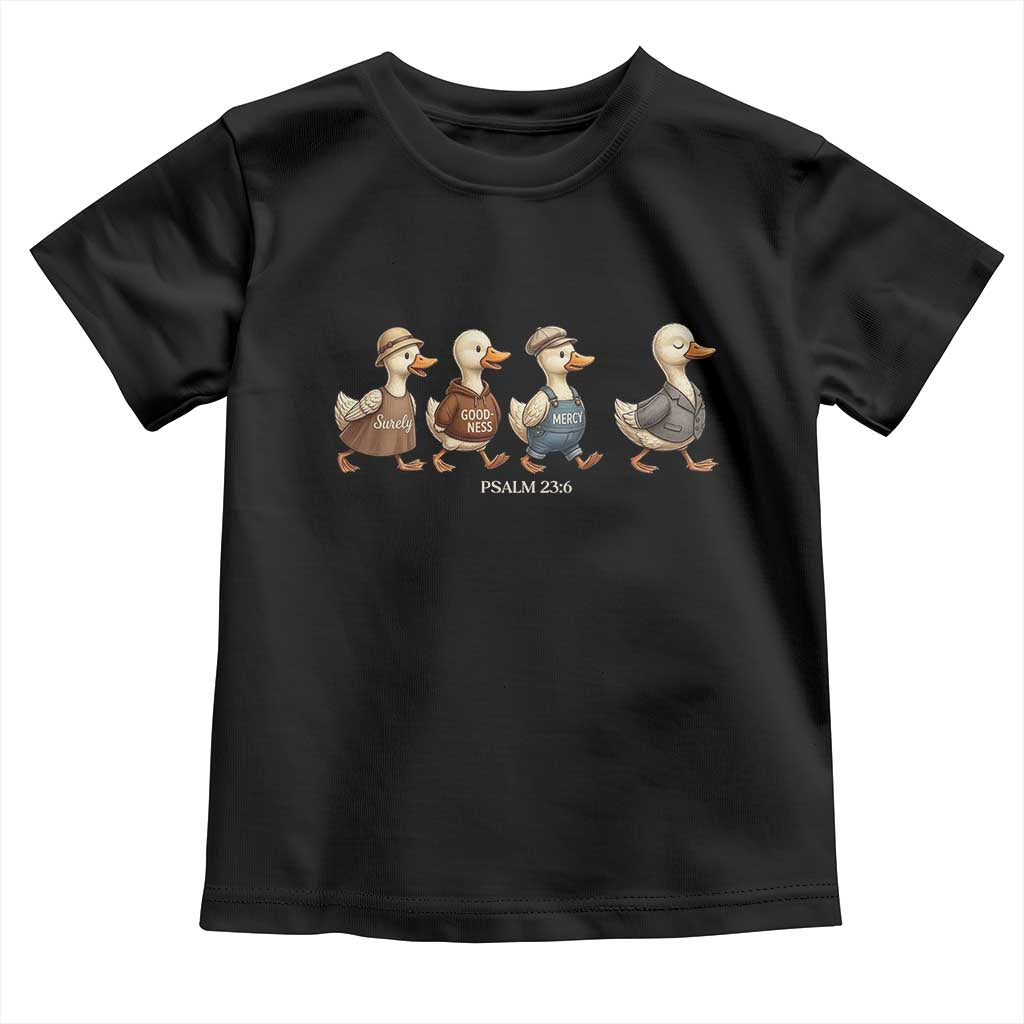 Funny Christian Psalm 23:6 Duck Pun Toddler T Shirt Surely Goodness and Mercy Cute Bible Humor Gift
