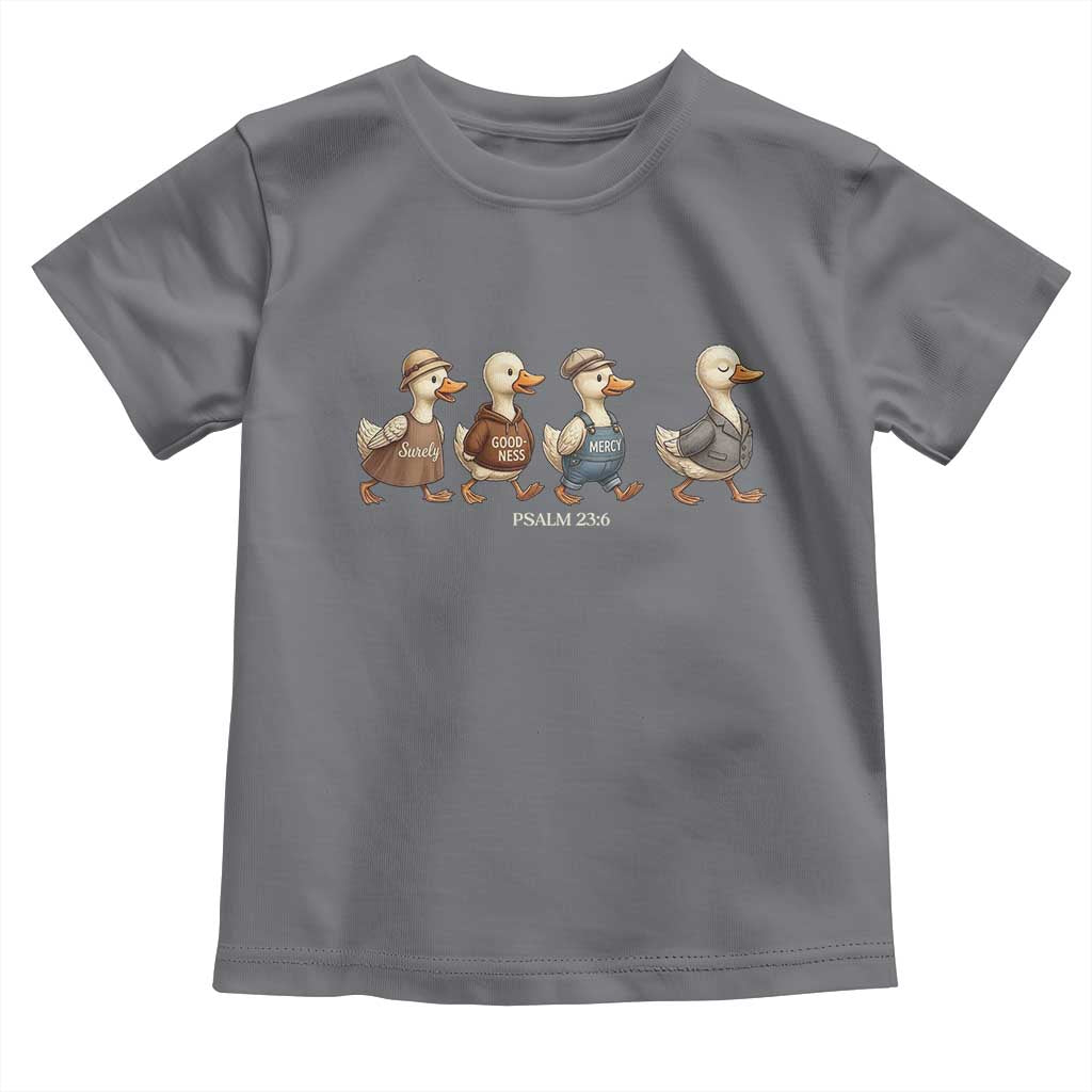 Funny Christian Psalm 23:6 Duck Pun Toddler T Shirt Surely Goodness and Mercy Cute Bible Humor Gift