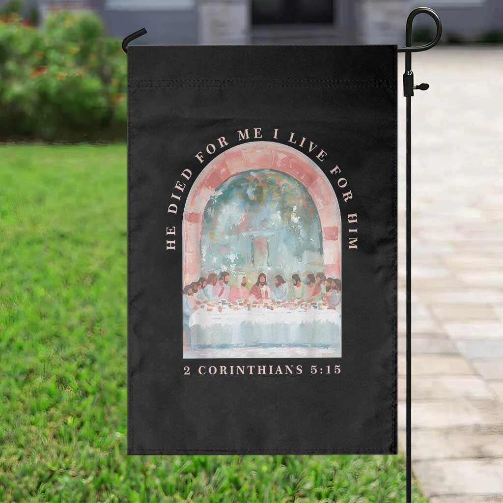 Christian Faith Last Supper Scripture Garden Flag He Died for Me So I Live for Him Corinthians 5:15 Inspiration