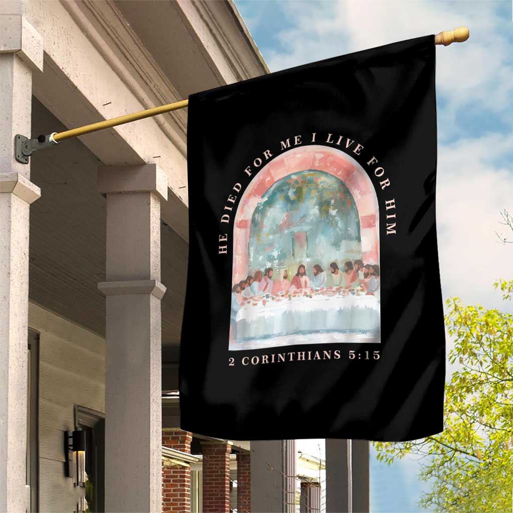 Christian Faith Last Supper Scripture Garden Flag He Died for Me So I Live for Him Corinthians 5:15 Inspiration