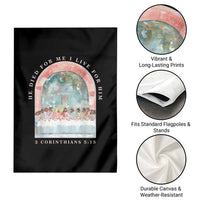 Christian Faith Last Supper Scripture Garden Flag He Died for Me So I Live for Him Corinthians 5:15 Inspiration