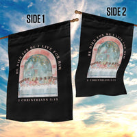 Christian Faith Last Supper Scripture Garden Flag He Died for Me So I Live for Him Corinthians 5:15 Inspiration